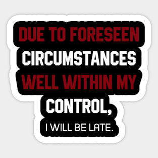 I Will Be Late - Mother's Day Funny Gift Sticker